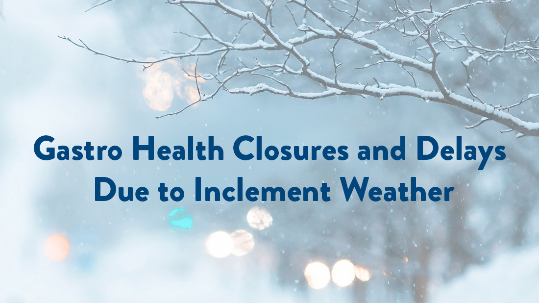 Gastro Health Closures and Delays Due to Inclement Weather